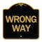 Signmission Designer Series Sign-Wrong Way, Black & Gold Aluminum Architectural Sign, 18" x 18", BG-1818-24375 A-DES-BG-1818-24375 - alternate 1